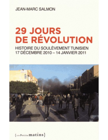 29 jours de révolution - Histoire du soulèvement tunisien, 17 décembre 2010 - 14 janvier 2011