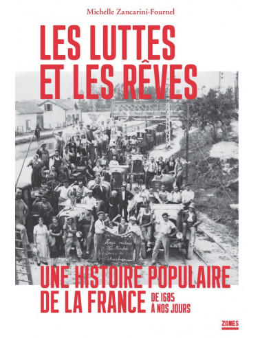 Les luttes et les rêves. Une Histoire populaire de la France (Michelle Zancarini-Fournel)