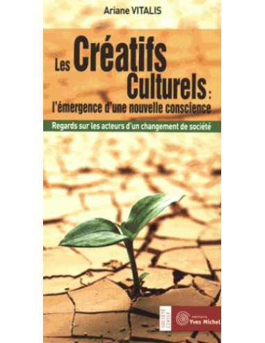 Les Créatifs Culturels : l'émergence d'une nouvelle conscience - Regards sur les acteurs d'un changement de société