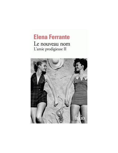 L'amie prodigieuse Le nouveau nom (t.2 Elena Ferrante)