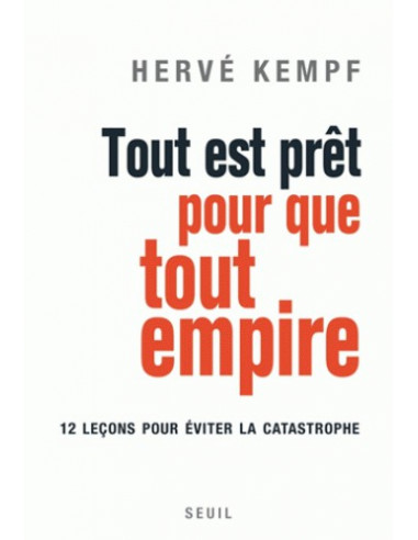 Tout est prêt pour que tout empire - Douze leçons pour éviter la catastrophe (Hervé Kempf)