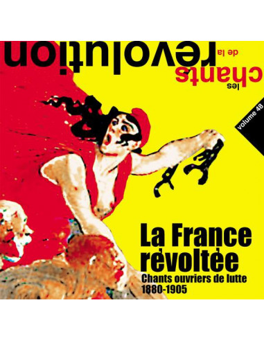 CD Les chants de la révolution - La France Révoltée (chants ouvriers de lutte 1880-1905)