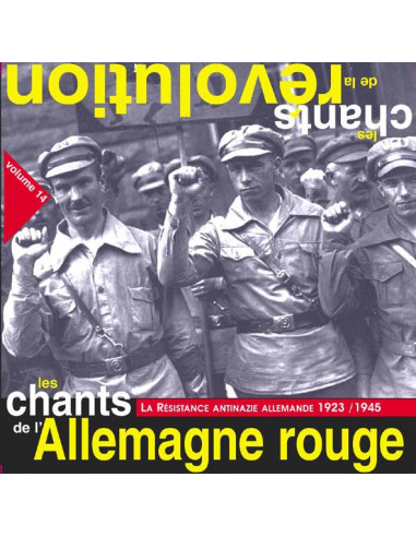 CD Les Chants de la Révolution - Les Chants de l'Allemagne Rouge (La résistance antinazie Allemande 1923 - 1945)