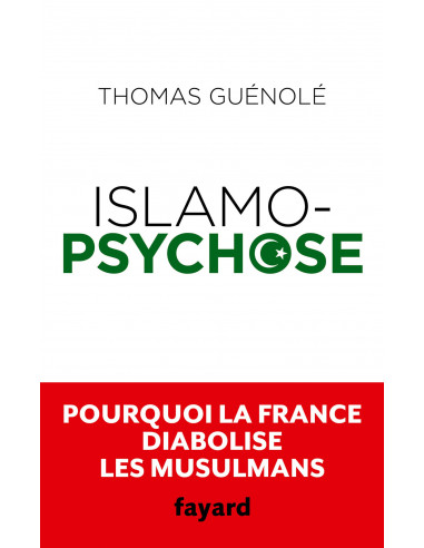 Islamopsychose - Pourquoi la France diabolise les musulmans