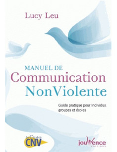 Manuel de communication non-violente. Guide pratique pour individus, groupes et écoles.