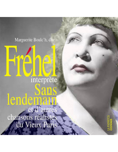 CD Fréhel interprète Sans Lendemain, et d'autres chansons réalistes du Vieux Paris