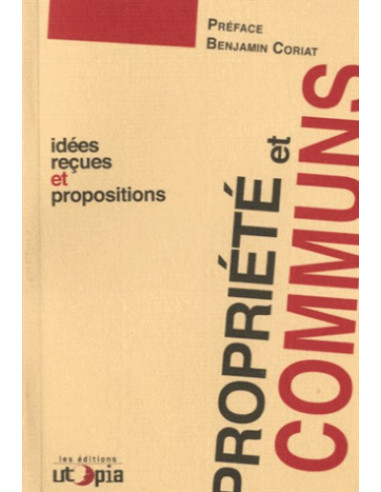 Propriété et communs - Idées reçues et propositions (Utopia)