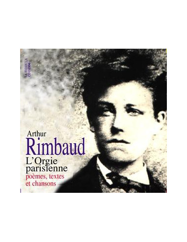 CD Arthur Rimbaud - L'Orgie Parisienne (poème, textes et chansons)
