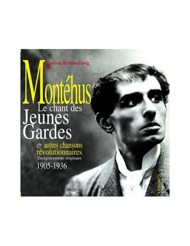 CD Gaston Brunschwig dit Monthéhus - Le chant des jeunes gardes (et autres chansons révolutionnaires 1905-1936)