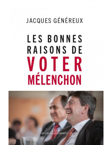 Les bonnes raisons de voter Mélenchon (Jacques Généreux)