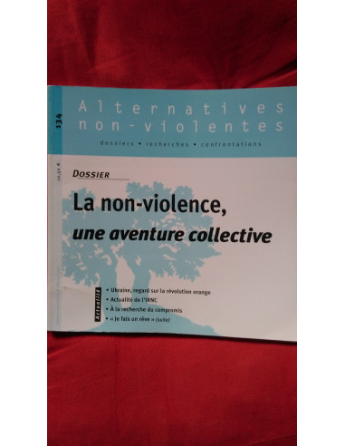 La non-violence, une aventure collective (alternatives non-violentes)