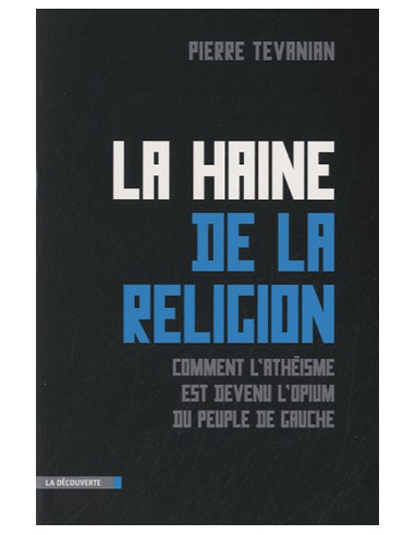 La haine de la religion. Comment...