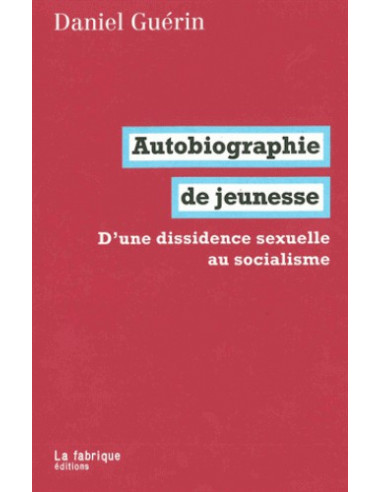 Autobiographie de jeunesse - D'une dissidence sexuelle au socialisme - Daniel Guerin