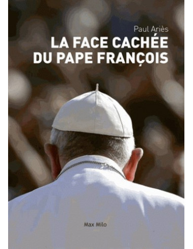 La face cachée du Pape François (Paul Ariès)