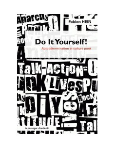 Do It Yourself ! Autodétermination et culture punk