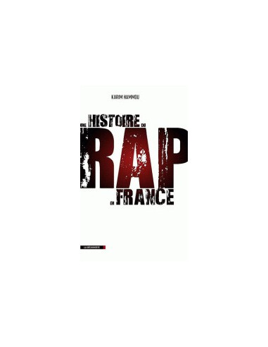 Une histoire du RAP en France (Karim...