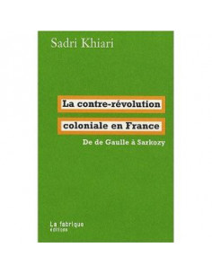 La contre-révolution coloniale en France. De De Gaulle à Sarkozy