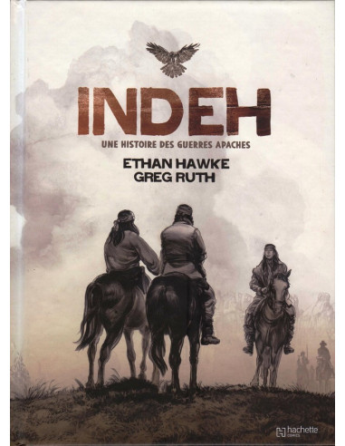 Indeh, une Histoire des guerres apaches (Une BD d'Ethan Hawke et Greg Ruth)