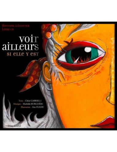 Livre-CD Voir ailleurs si elle y est (Chloé Gabrielli, Mathilde Burguière, Eric Fleury)