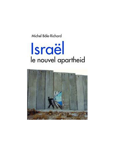 Israël. Le nouvel apartheid (Michel...