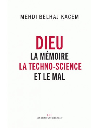 Dieu - La mémoire, la techno-science et le Mal (Mehdi Belhaj Kacem)