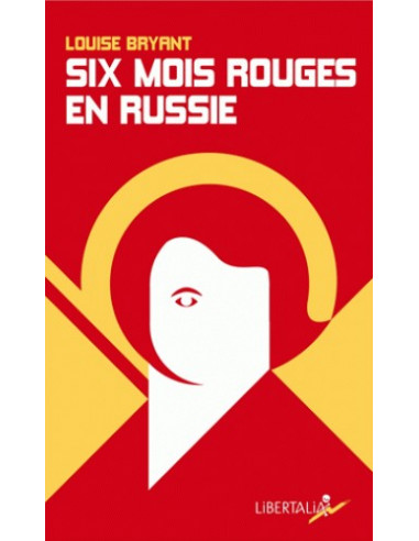 Six mois rouges en Russie - Récit d'un témoin direct en Russie avant et pendant la dictature prolétarienne (1917-1918)