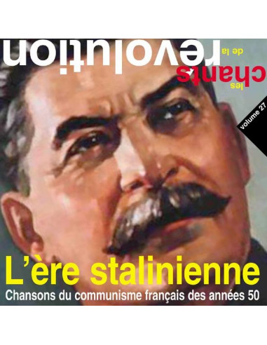 (CD) L'ère Stalinienne - Chansons du communisme français des années 50 (Les chants de la révolution vol.47)