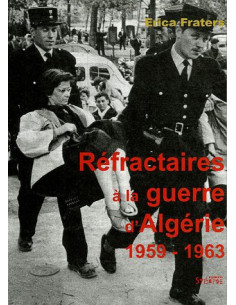 Les réfractaires à la guerre d'Algérie avec l'Action civique non violente 1959-1963