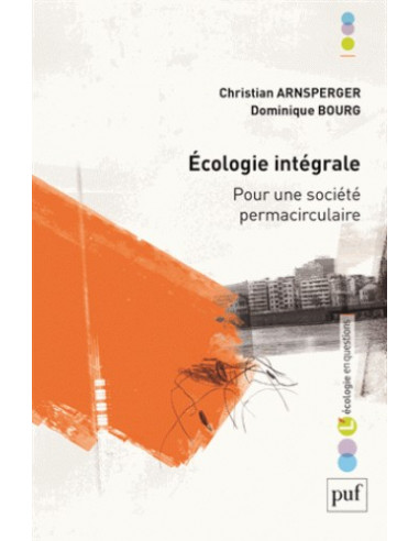Ecologie intégrale - Pour une société permacirculaire (Christian Arnsperger, Dominique Bourg)