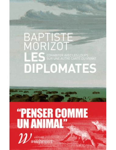 Les diplomates Cohabiter avec les loups sur une autre carte du vivant (Baptiste Morizot)