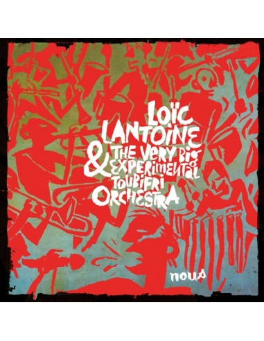 LOIC LANTOINE ET THE VERY BIG EXPERIMENTAL TOUBIFRI ORCHESTRA « Nous » (2 CD)
