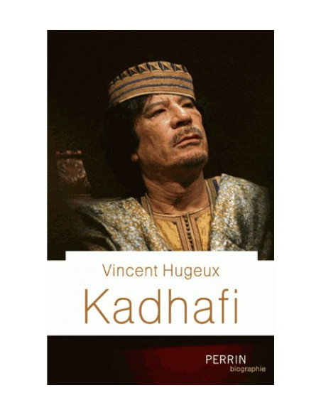 Kadhafi (Vincent Hugueux)