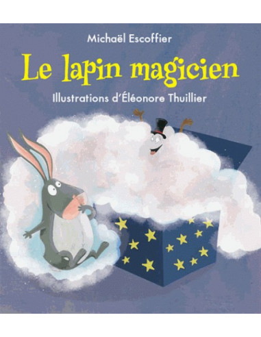 Le lapin magicien (Michaël Escoffier, Eléonore Thuillier)