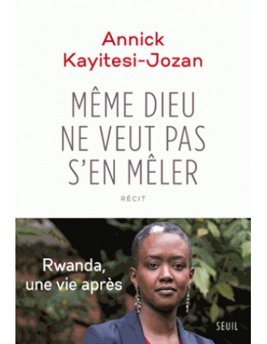 Même Dieu ne veut pas s'en mêler (Annick Kayitesi)