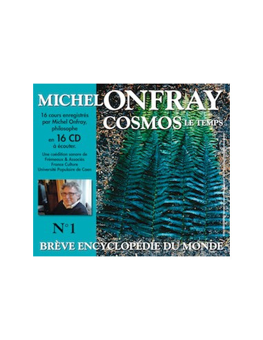 CD Cosmos n°1 Brève encyclopédie du monde. Le Temps (16 CD, Michel Onfray).