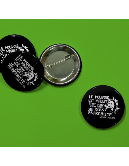 Badge Louise Michel : Le pouvoir est maudit, c'est pour ça que je suis anarchiste