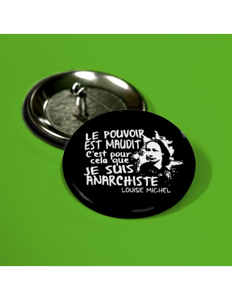 Badge Louise Michel : Le pouvoir est maudit, c'est pour ça que je suis anarchiste