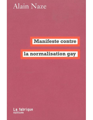 Manifeste contre la normalisation gay (Alain Naze)
