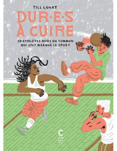 Dur-e-s à cuire (Tome 2). 50 athlètes hors du commun qui ont marqué le sport.