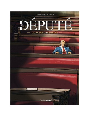 Le député. La noble assemblée (Xavier Cucuel, Al Coutelis)