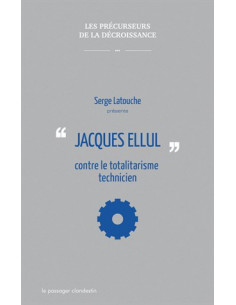 Jacques Ellul contre le totalitalisme technicien
