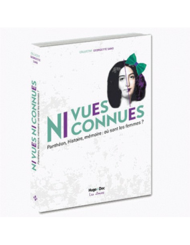 Ni vues ni connues - Panthéon, Histoire, mémoire : où sont les femmes ? (Collectif Georgette Sand)