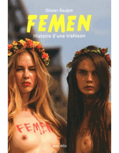Femen - Histoire d'une trahison