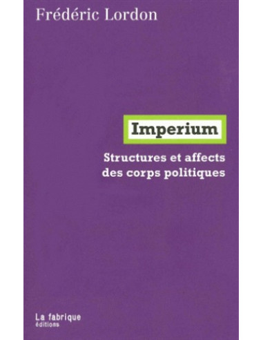 Imperium - Structures et affects des corps politiques (Frédéric Lordon)