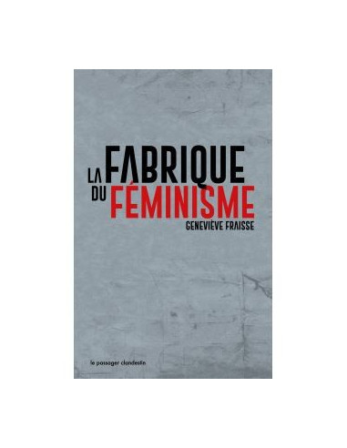 La fabrique du féminisme (Geneviève...