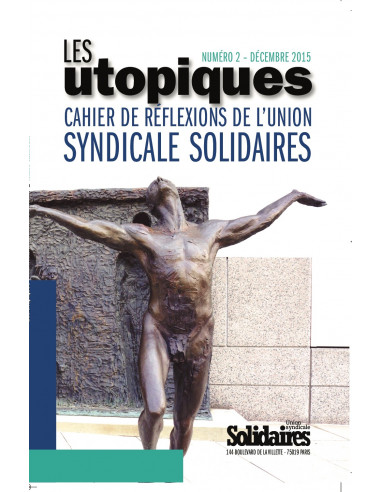 Les utopiques n° 6 (Cahier de réflexions Solidaires) - Leurs lois travail, nos luttes, désobéissances.