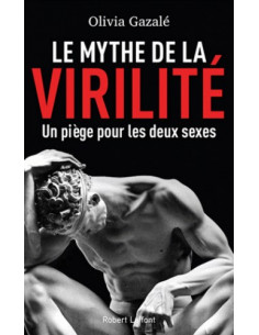 Le mythe de la virilité (Olivia Gazalé)
