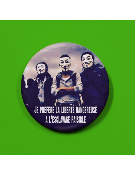 Badge je préfère la liberté dangereuse à l'esclavage paisible