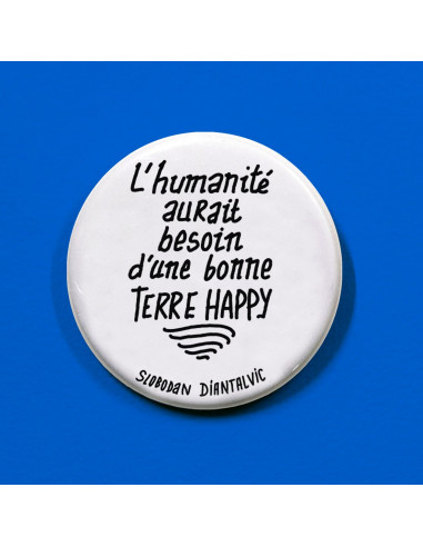 Badge L'humanité aurait besoin d'une...