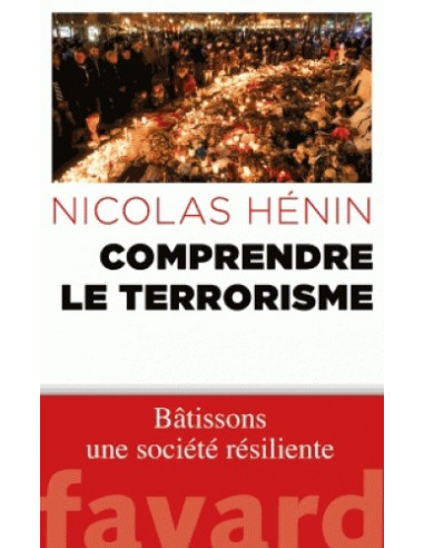 Comprendre le terrorisme - Bâtissons une société résiliente (Nicolas Hénin)